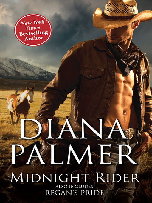 Title details for Midnight Rider Plus Regan's Pride/Midnight Rider/Regan's Pride by Diana Palmer - Available